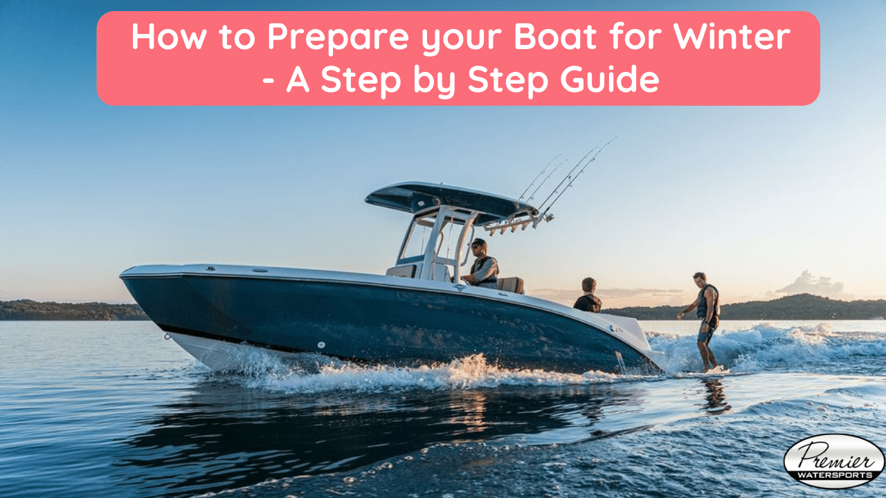How to Prepare your Boat for Winter - A Step by Step Guide